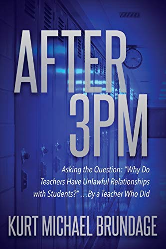 After 3PM Asking the question Why do teachers have unlawful relationships wit [Paperback]
