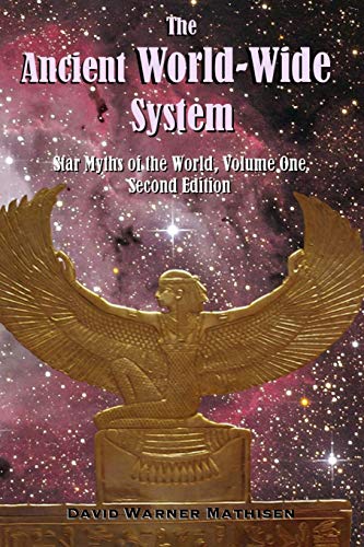 Ancient World-Wide System  Star Myths of the World, Volume One (Second Edition) [Paperback]