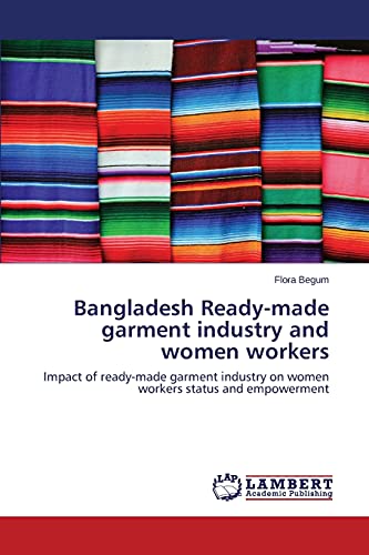Bangladesh Ready-Made Garment Industry And Women Workers Impact Of Ready-Made G [Paperback]