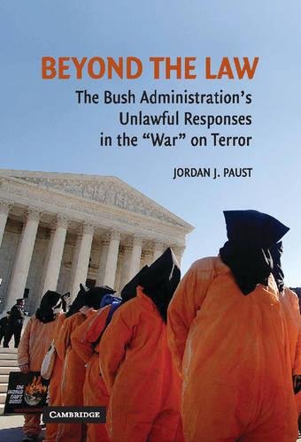 Beyond the Law The Bush Administration's Unlawful Responses in the  War  on Ter [Hardcover]