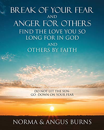 Break of Your Fear and Anger for Others Find the Love You So Long for in God and [Paperback]