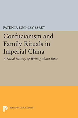 Confucianism and Family Rituals in Imperial China A Social History of Writing a [Paperback]