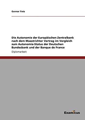 Die Autonomie der Europischen Zentralbank Nach Dem Maastrichter Vertrag Im Verg [Paperback]