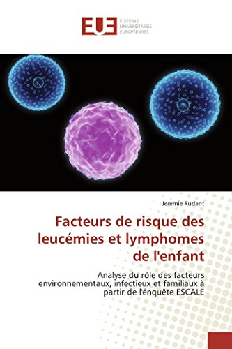 Facteurs De Risque Des Leucmies Et Lymphomes De L'enfant Analyse Du Rle Des F [Paperback]