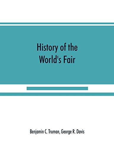 History of the World's Fair  Being a Complete Description of the Columbian Expo [Paperback]