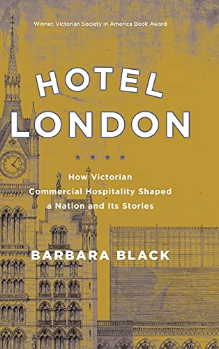 Hotel London How Victorian Commercial Hospitality Shaped a Nation and Its Stori [Hardcover]