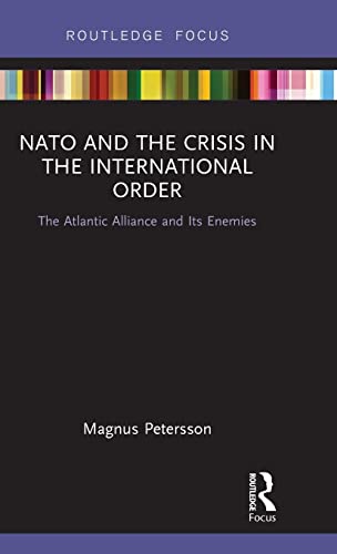 NATO and the Crisis in the International Order The Atlantic Alliance and Its En [Hardcover]