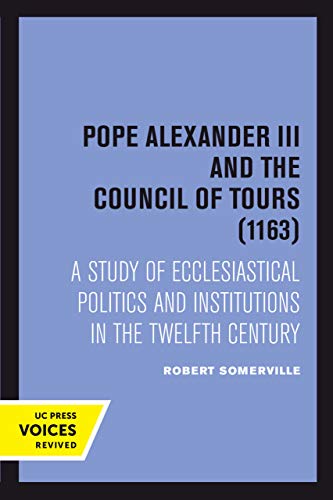 Pope Alexander III And the Council of Tours (1163) A Study of Ecclesiastical Po [Paperback]