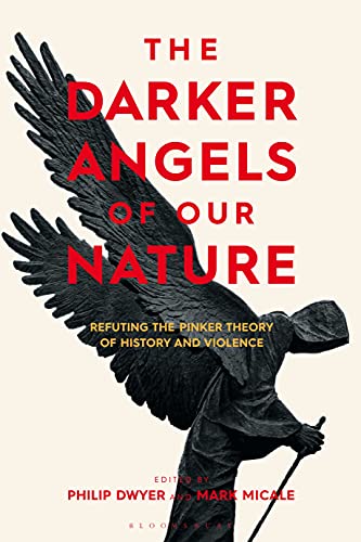 The Darker Angels of Our Nature Refuting the Pinker Theory of History & Vio [Hardcover]