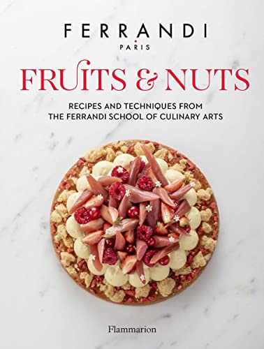 Fruits &amp Nuts Recipes and Techniques from the Ferrandi School of Culinary A [Hardcover]