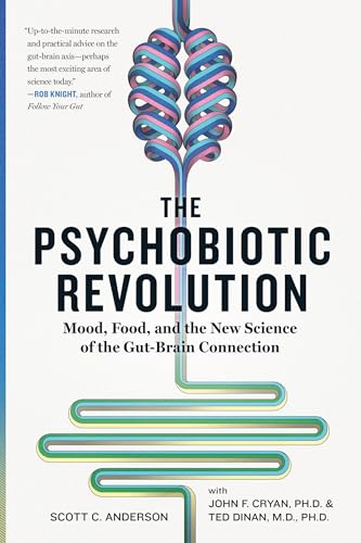 The Psychobiotic Revolution Mood, Food, and the New Science of the Gut-Brain Co [Paperback]