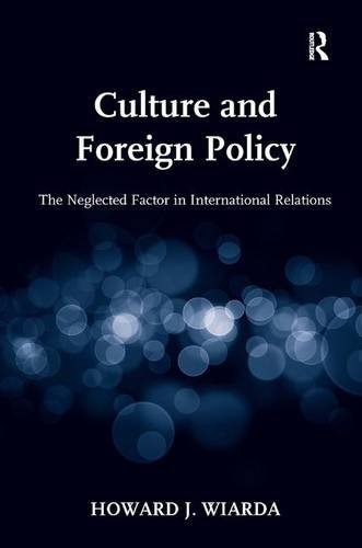 Culture and Foreign Policy The Neglected Factor in International Relations [Hardcover]