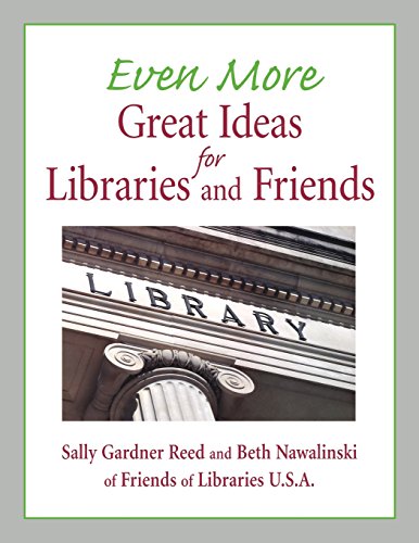 Even More Great Ideas For Libraries And Friends [Paperback]