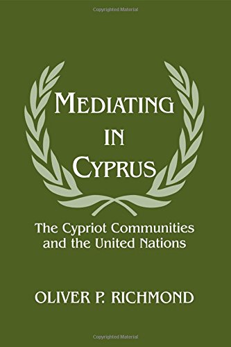 Mediating in Cyprus The Cypriot Communities and the United Nations [Hardcover]