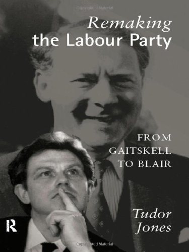 Remaking the Labour Party From Gaitskell to Blair [Hardcover]