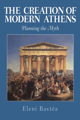 The Creation of Modern Athens Planning the Myth [Hardcover]
