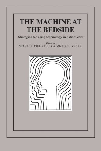 The Machine at the Bedside Strategies for Using Technology in Patient Care [Paperback]