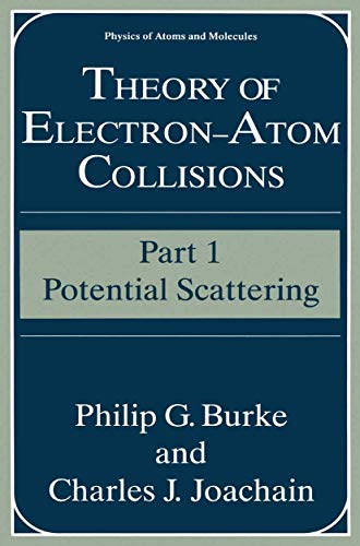Theory of ElectronAtom Collisions Part 1 Potential Scattering [Hardcover]