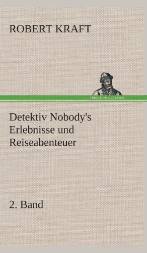 Detektiv Nobody's Erlebnisse und Reiseabenteuer [Hardcover]