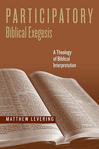 Participatory Biblical Exegesis A Theology of Biblical Interpretation [Paperback]