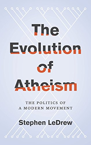 The Evolution of Atheism The Politics of a Modern Movement [Hardcover]