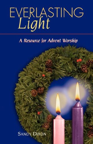 Everlasting Light A Resource For Advent Worship [Paperback]