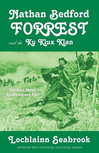 Nathan Bedford Forrest And The Ku Klux Klan Yankee Myth, Confederate Fact [Paperback]