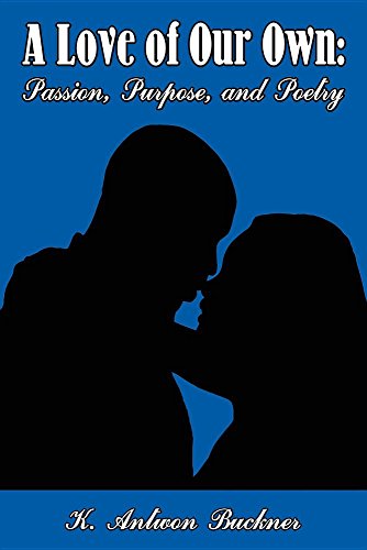 A Love Of Our Own Passion, Purpose, And Poetry [Paperback]