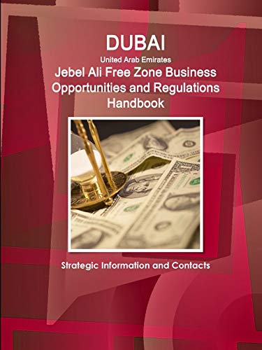 Dubai Jebel Ali Free Zone Business Opportunities and Regulations Handbook [Paperback]