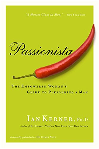 Passionista The Empowered Woman's Guide To Pleasuring A Man [Paperback]