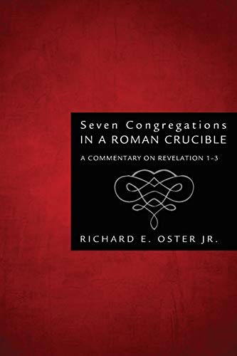 Seven Congregations In A Roman Crucible A Commentary On Revelation 1-3 [Paperback]