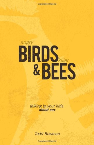 Angry Birds & Killer Bees Talking to Your Kids about Sex [Paperback]