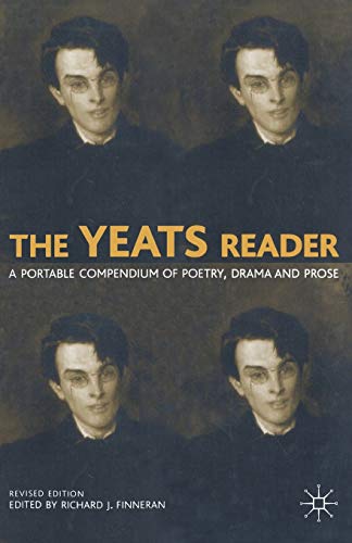 The Yeats Reader A Portable Compendium of Poetry, Drama, and Prose [Paperback]
