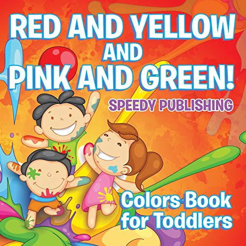 Red and Yellow and Pink and Green  Colors Book for Toddlers [Paperback]