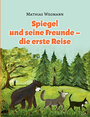 Spiegel und Seine Freunde - Die Erste Reise [Paperback]