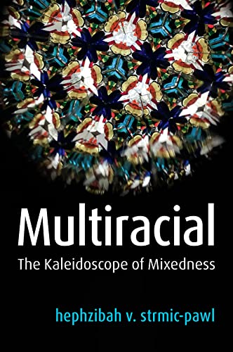 Multiracial The Kaleidoscope of Mixedness [Hardcover]