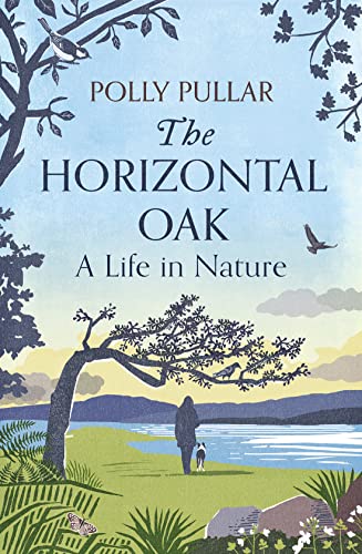 The Horizontal Oak A Life in Nature [Hardcover]