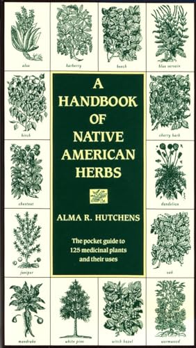 A Handbook of Native American Herbs The Pocket Guide to 125 Medicinal Plants an [Paperback]