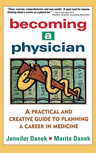 Becoming a Physician A Practical and Creative Guide to Planning a Career in Med [Hardcover]