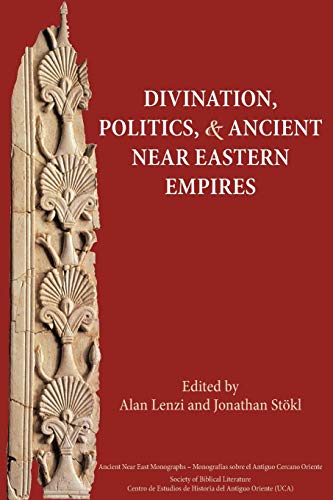Divination, Politics, And Ancient Near Eastern Empires (ancient Near East Monogr [Paperback]