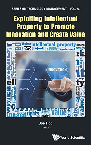 Exploiting Intellectual Property To Promote Innovation And Create Value (series  [Hardcover]