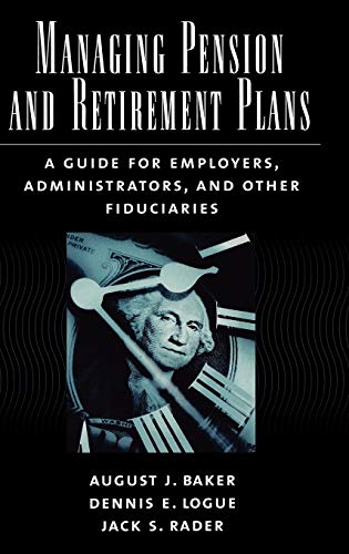 Managing Pension and Retirement Plans A Guide for Employers, Administrators, an [Hardcover]