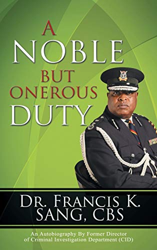 Noble but Onerous Duty  An Autobiography by Former Director of Criminal Investi [Hardcover]