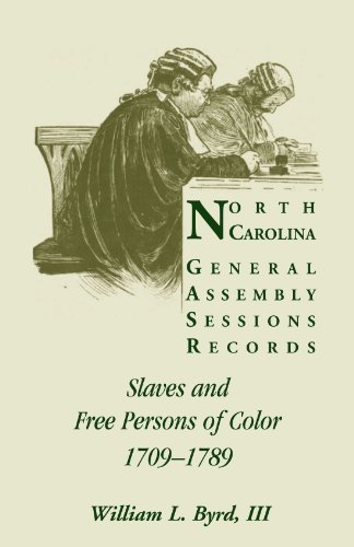North Carolina General Assembly Sessions Records Slaves And Free Persons Of Col [Paperback]
