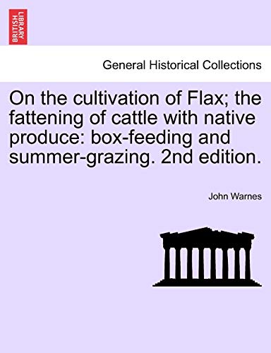 On the Cultivation of Flax the Fattening of Cattle with Native Produce  Box-fe [Paperback]