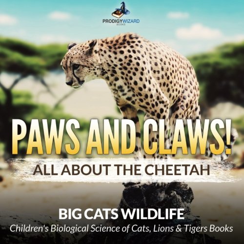 Paws and Claws All about the Cheetah (Big Cats Wildlife) - Children's Biologica [Paperback]