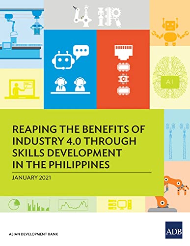 Reaping the Benefits of Industry 4.0 through Skills Development in the Philippin [Paperback]