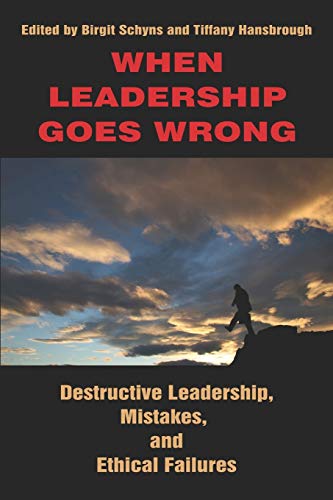 When Leadership Goes Wrong Destructive Leadership, Mistakes, And Ethical Failure [Paperback]