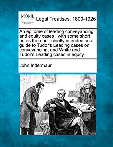 epitome of leading conveyancing and equity cases  with some short notes thereon [Paperback]