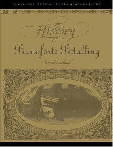 A History of Pianoforte Pedalling [Paperback]